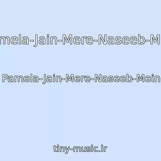 کاور آهنگ Pamela-Jain-Mere-Naseeb-Mein از Pamela-Jain-Mere-Naseeb-Mein