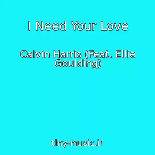 کاور آهنگ I Need Your Love از Calvin Harris (Feat. Ellie Goulding)