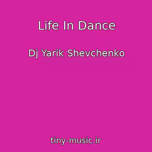 کاور آهنگ Life In Dance از Dj Yarik Shevchenko