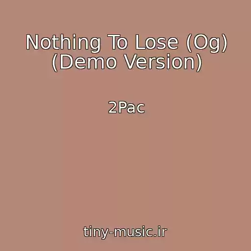 کاور آهنگ Nothing To Lose (Og) (Demo Version) از 2Pac