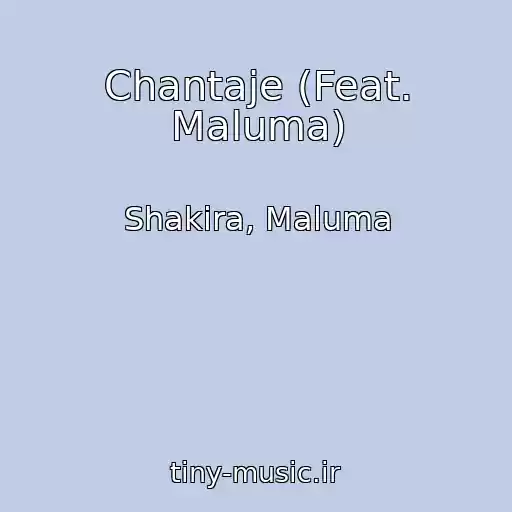 کاور آهنگ Chantaje (Feat. Maluma) از Shakira, Maluma
