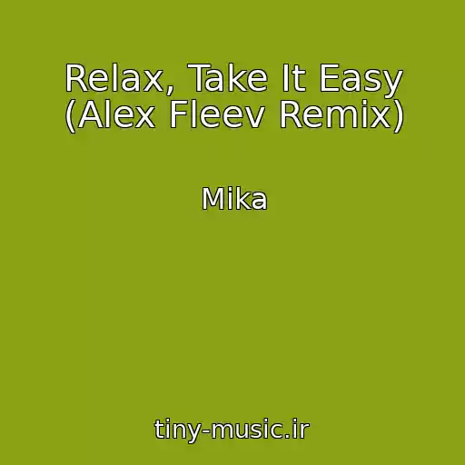 کاور آهنگ Relax, Take It Easy (Alex Fleev Remix) از Mika
