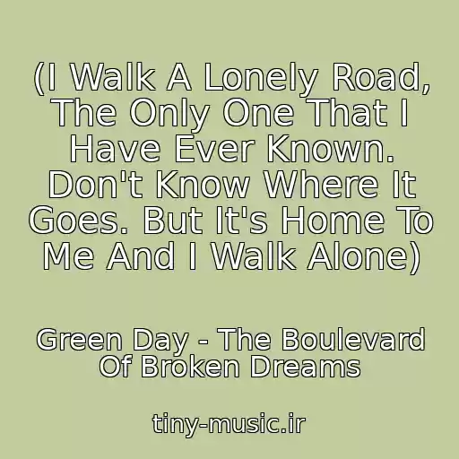 کاور آهنگ (I Walk A Lonely Road, The Only One That I Have Ever Known. Don't Know Where It Goes. But It's Home To Me And I Walk Alone) از Green Day - The Boulevard Of Broken Dreams
