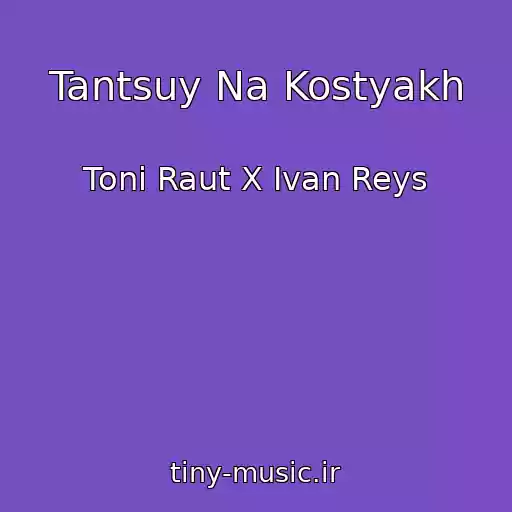 کاور آهنگ Tantsuy Na Kostyakh از Toni Raut X Ivan Reys