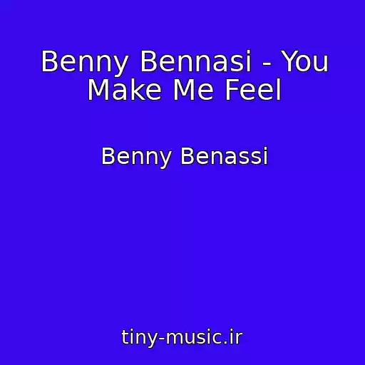 کاور آهنگ Benny Bennasi - You Make Me Feel از Benny Benassi