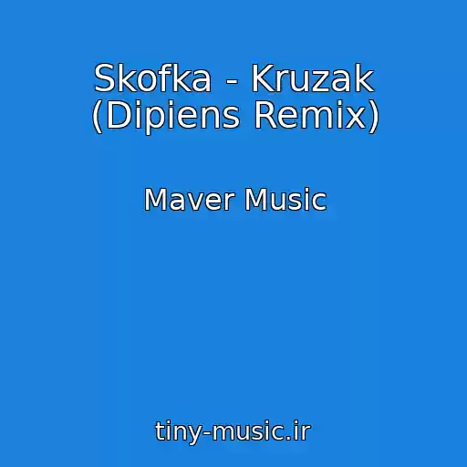 کاور آهنگ Skofka - Kruzak (Dipiens Remix) از Maver Music