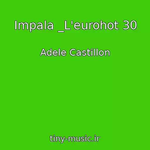 کاور آهنگ Impala _L'eurohot 30 از Adele Castillon