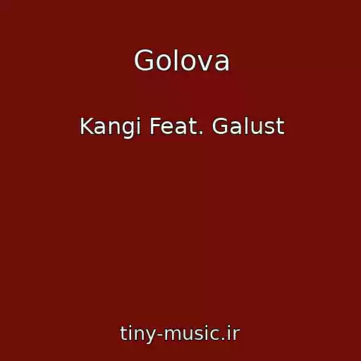 کاور آهنگ Golova از Kangi Feat. Galust