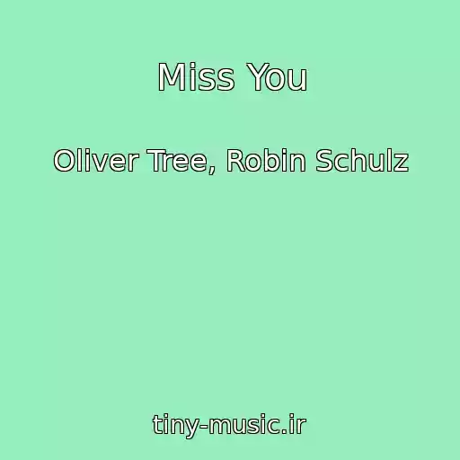 کاور آهنگ Miss You از Oliver Tree, Robin Schulz