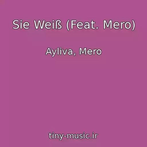 کاور آهنگ Sie Weiß (Feat. Mero) از Ayliva, Mero