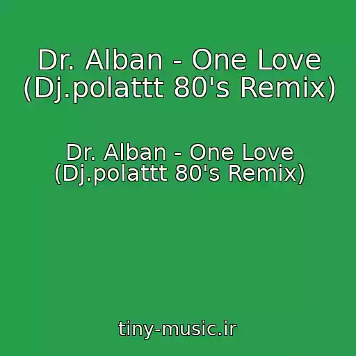 کاور آهنگ Dr. Alban - One Love (Dj.polattt 80's Remix) از Dr. Alban - One Love (Dj.polattt 80's Remix)
