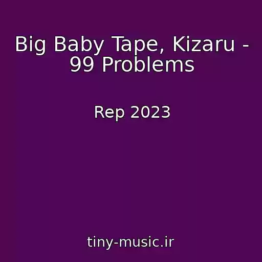 کاور آهنگ Big Baby Tape, Kizaru - 99 Problems از Rep 2023