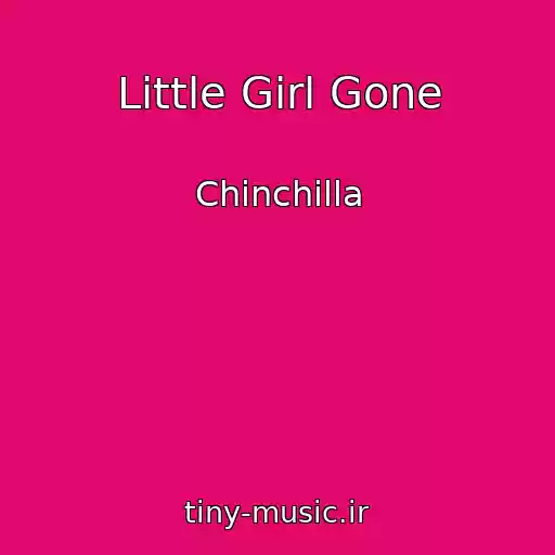 کاور آهنگ Little Girl Gone از Chinchilla