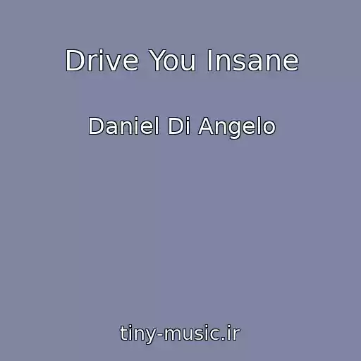 کاور آهنگ Drive You Insane از Daniel Di Angelo