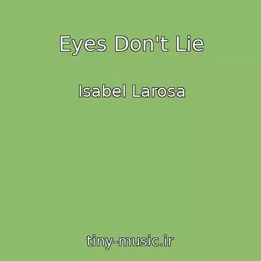 کاور آهنگ Eyes Don't Lie از Isabel Larosa
