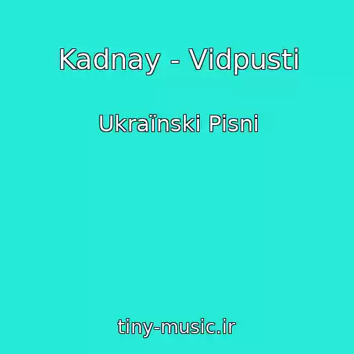 کاور آهنگ Kadnay - Vіdpusti از Ukraїnskі Pіsnі