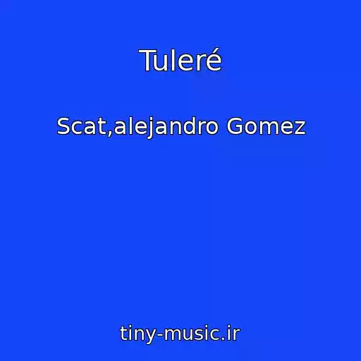 کاور آهنگ Tuleré از Scat,alejandro Gomez