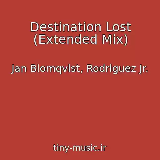 کاور آهنگ Destination Lost (Extended Mix) از Jan Blomqvist, Rodriguez Jr.