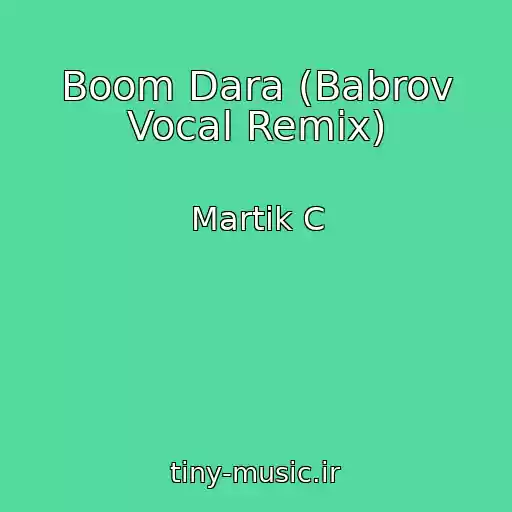 کاور آهنگ Boom Dara (Babrov Vocal Remix) از Martik C