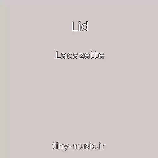 کاور آهنگ Lid از Lacazette