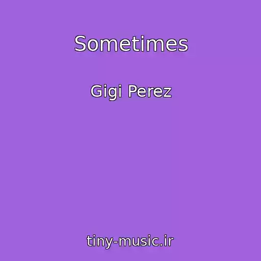 کاور آهنگ Sometimes از Gigi Perez
