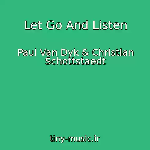 کاور آهنگ Let Go And Listen از Paul Van Dyk & Christian Schottstaedt