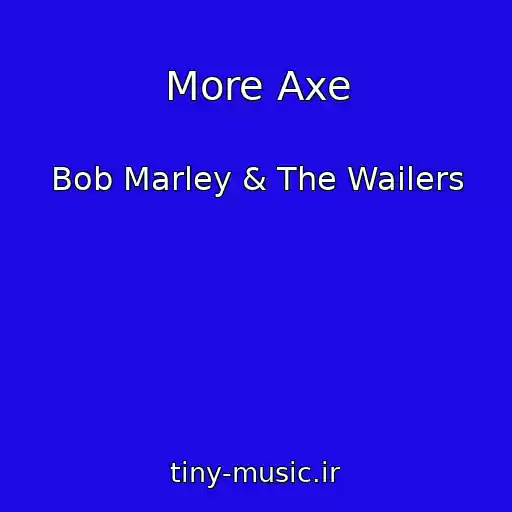 کاور آهنگ More Axe از Bob Marley & The Wailers