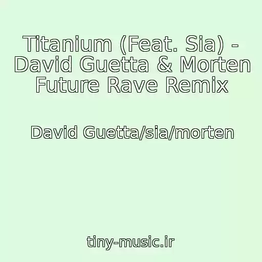 کاور آهنگ Titanium (Feat. Sia) - David Guetta & Morten Future Rave Remix از David Guetta/sia/morten