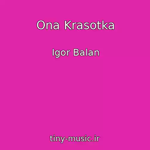 کاور آهنگ Ona Krasotka از Igor Balan