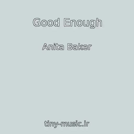 کاور آهنگ Good Enough از Anita Baker