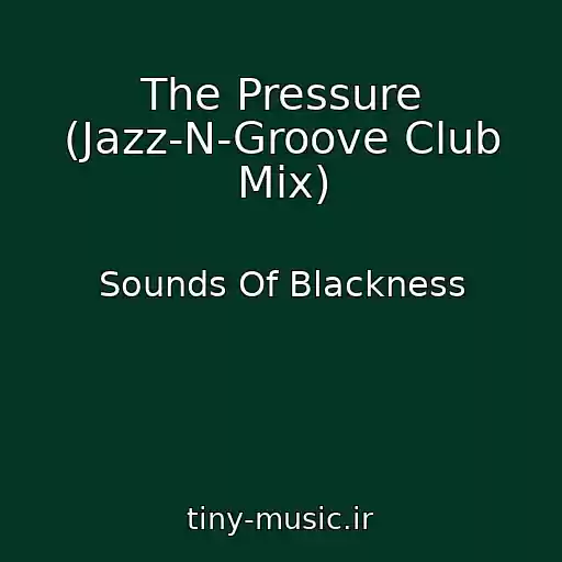 کاور آهنگ The Pressure (Jazz-N-Groove Club Mix) از Sounds Of Blackness