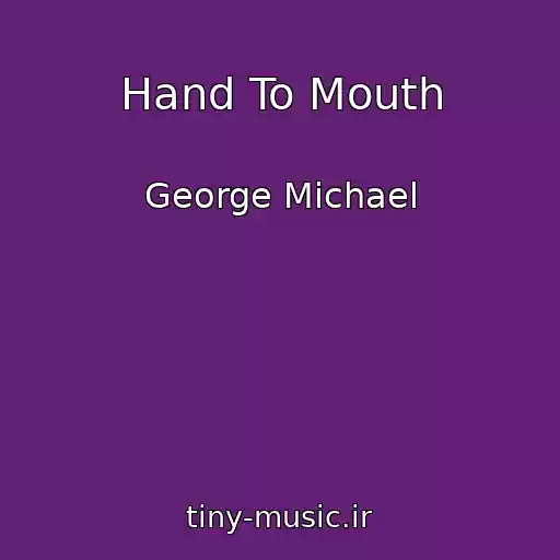 کاور آهنگ Hand To Mouth از George Michael
