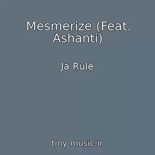 کاور آهنگ Mesmerize (Feat. Ashanti) از Ja Rule