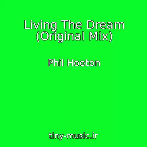 کاور آهنگ Living The Dream (Original Mix) از Phil Hooton