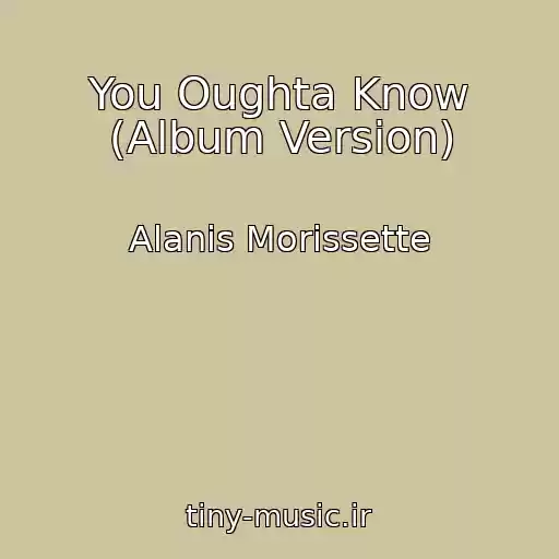 کاور آهنگ You Oughta Know (Album Version) از Alanis Morissette