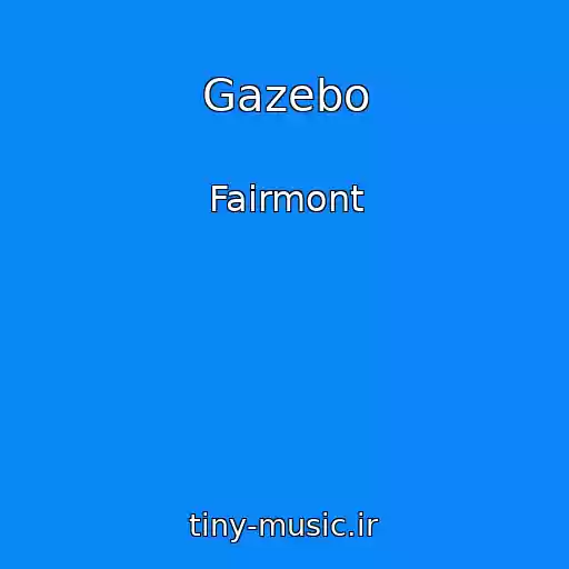 کاور آهنگ Gazebo از Fairmont