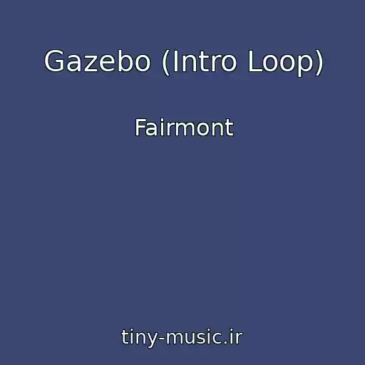 کاور آهنگ Gazebo (Intro Loop) از Fairmont
