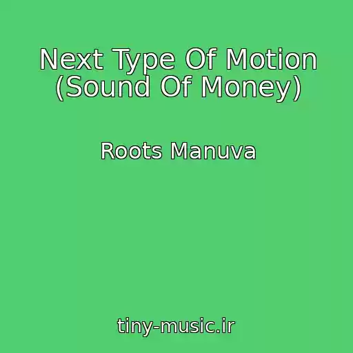کاور آهنگ Next Type Of Motion (Sound Of Money) از Roots Manuva