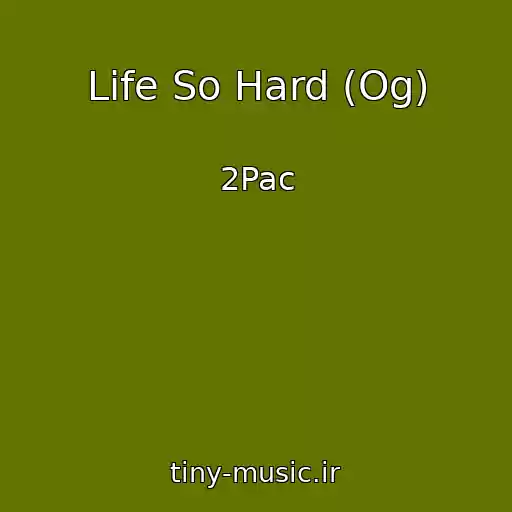 کاور آهنگ Life So Hard (Og) از 2Pac