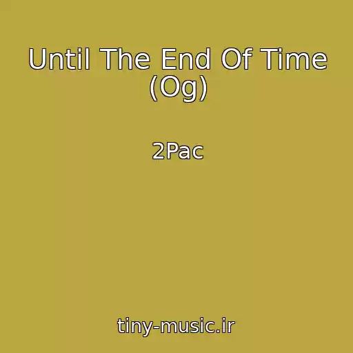 کاور آهنگ Until The End Of Time (Og) از 2Pac