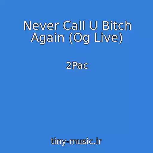 کاور آهنگ Never Call U Bitch Again (Og Live) از 2Pac