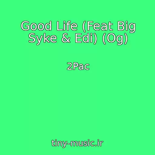 کاور آهنگ Good Life (Feat Big Syke & Edi) (Og) از 2Pac