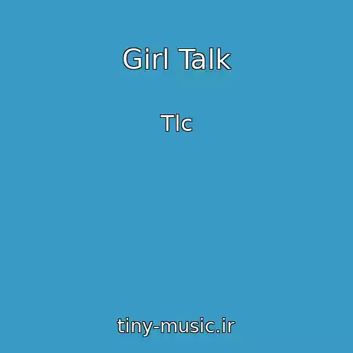 کاور آهنگ Girl Talk از Tlc