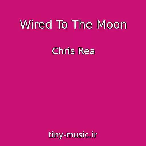 کاور آهنگ Wired To The Moon از Chris Rea