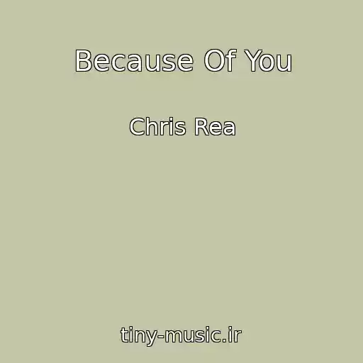کاور آهنگ Because Of You از Chris Rea