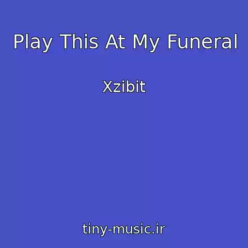 کاور آهنگ Play This At My Funeral از Xzibit