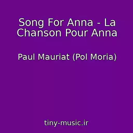 کاور آهنگ Song For Anna - La Chanson Pour Anna از Paul Mauriat (Pol Moria)