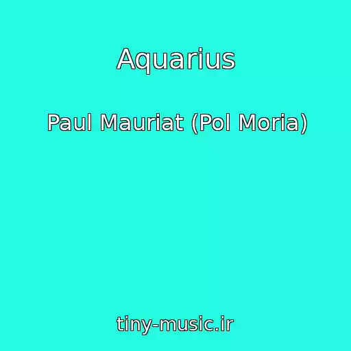 کاور آهنگ Aquarius از Paul Mauriat (Pol Moria)