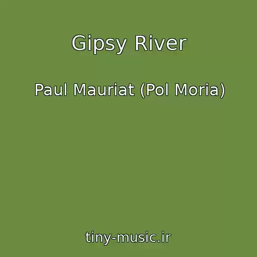 کاور آهنگ Gipsy River از Paul Mauriat (Pol Moria)