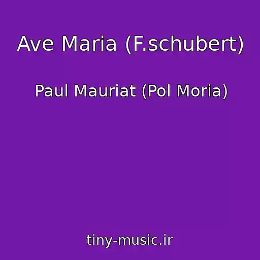 کاور آهنگ Ave Maria (F.schubert) از Paul Mauriat (Pol Moria)